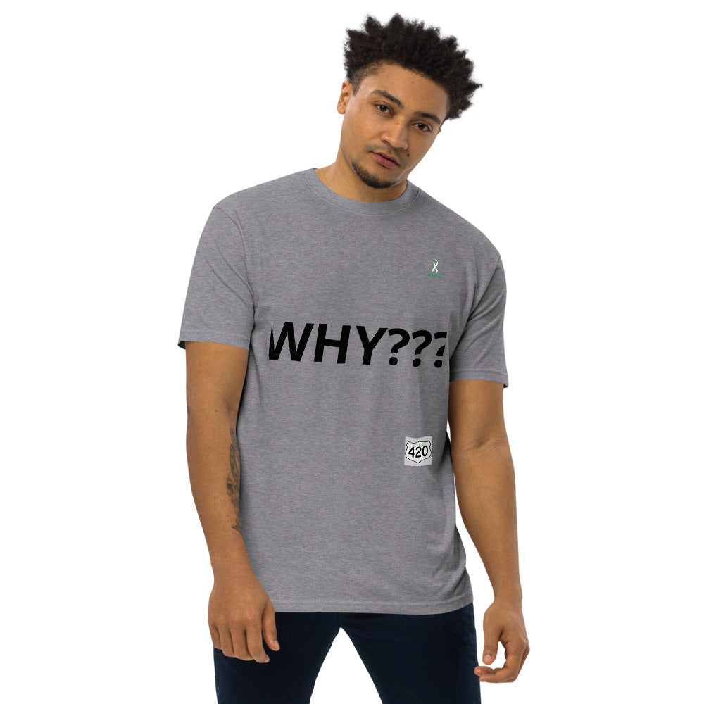 Activist420 Line - THE QUESTION COLLECTION  (WHY???) Men’s Premium Heavyweight Tee (Black Writing)