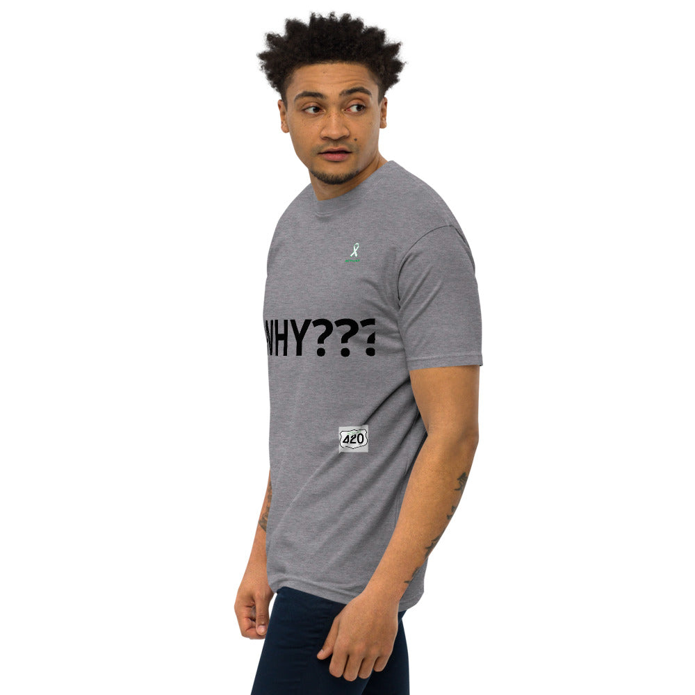 Activist420 Line - THE QUESTION COLLECTION  (WHY???) Men’s Premium Heavyweight Tee (Black Writing)