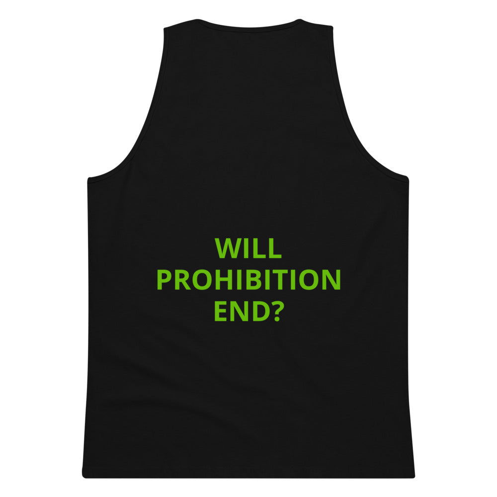 Activist420 Line - THE QUESTION COLLECTION (WHEN WILL PROHIBITION END?) Men’s Premium Tank Top