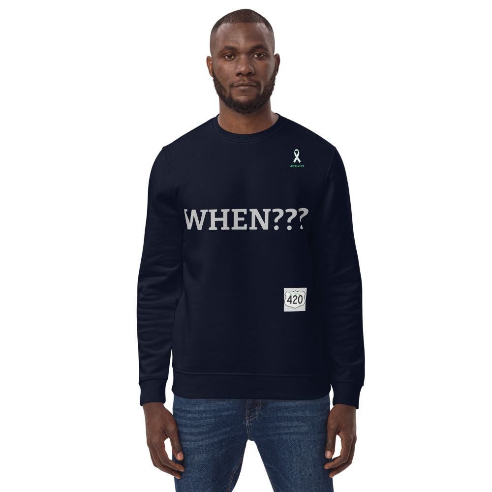 Activist420 Line - THE QUESTION COLLECTION (WHEN???) Unisex Eco Sweatshirt