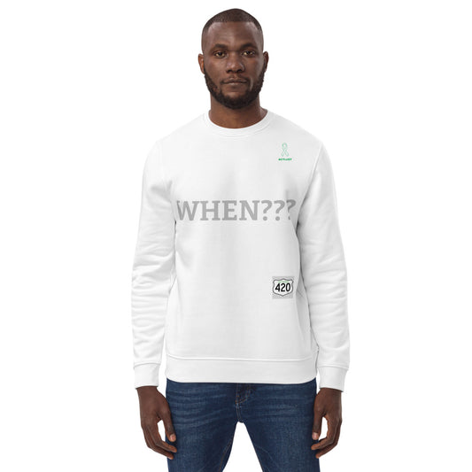 Activist420 Line - THE QUESTION COLLECTION (WHEN???) Unisex Eco Sweatshirt