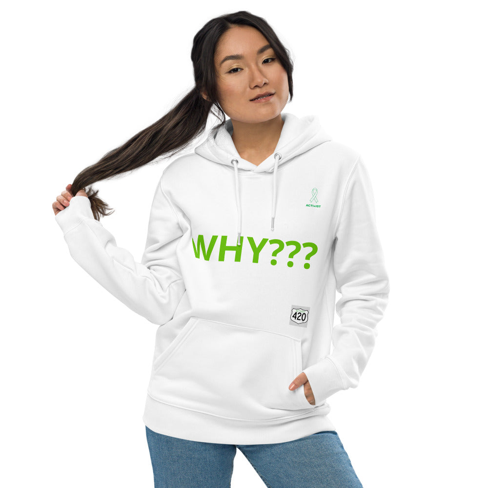 Activist420 Line - THE QUESTION COLLECTION (WHY???) Unisex Essential Eco Hoodie