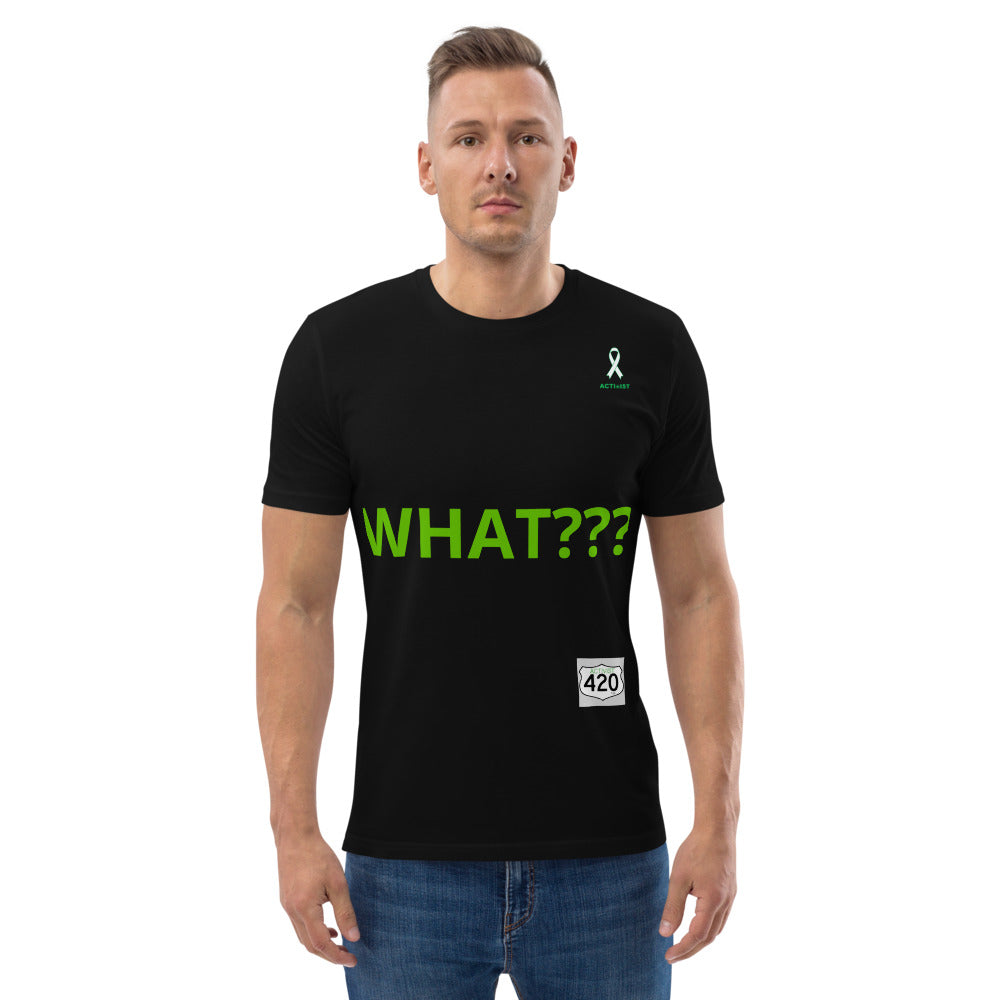 Activist420 Line - THE QUESTION COLLECTION (WHAT???) Unisex Organic Cotton T-Shirt