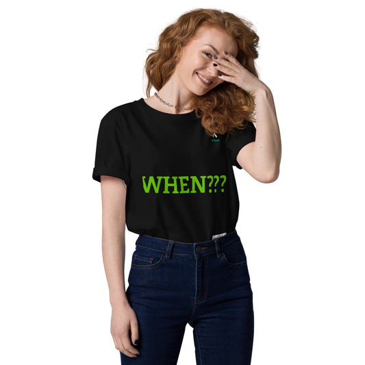 Activist420 Line - THE QUESTION COLLECTION (WHEN???) Unisex Organic Cotton T-Shirt