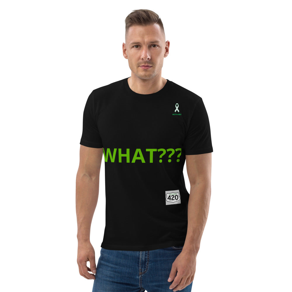 Activist420 Line - THE QUESTION COLLECTION (WHAT???) Unisex Organic Cotton T-Shirt