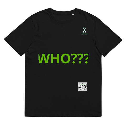 Activist420 Line - THE QUESTION COLLECTION (WHO???) Unisex Organic Cotton T-Shirt