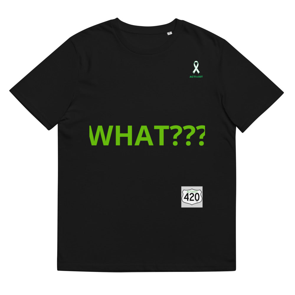 Activist420 Line - THE QUESTION COLLECTION (WHAT MADE IT ILLEGAL?) Unisex Organic Cotton T-Shirt