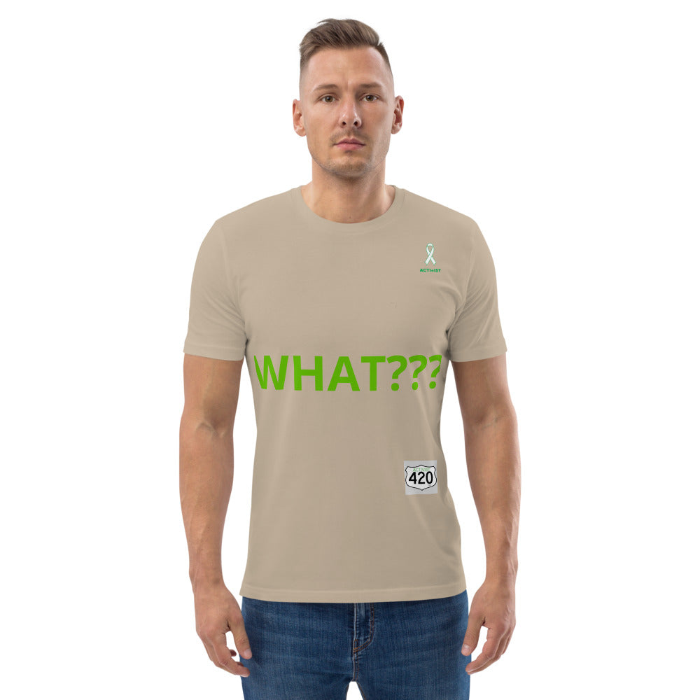 Activist420 Line - THE QUESTION COLLECTION (WHAT???) Unisex Organic Cotton T-Shirt