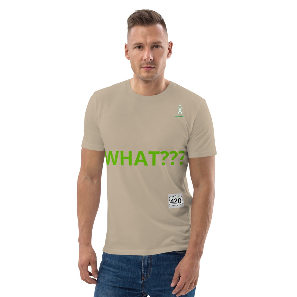 Activist420 Line - THE QUESTION COLLECTION (WHAT???) Unisex Organic Cotton T-Shirt