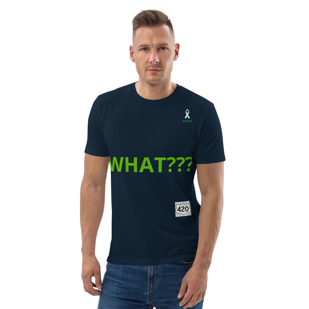 Activist420 Line - THE QUESTION COLLECTION (WHAT???) Unisex Organic Cotton T-Shirt