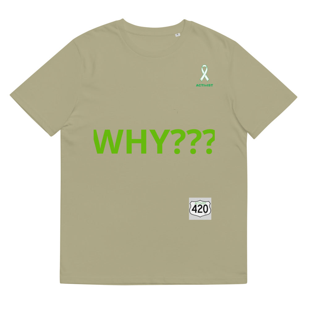 Activist420 Line - THE QUESTION COLLECTION (WHY???) Unisex Organic Cotton T-Shirt