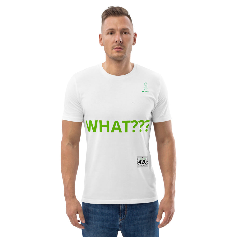 Activist420 Line - THE QUESTION COLLECTION (WHAT???) Unisex Organic Cotton T-Shirt