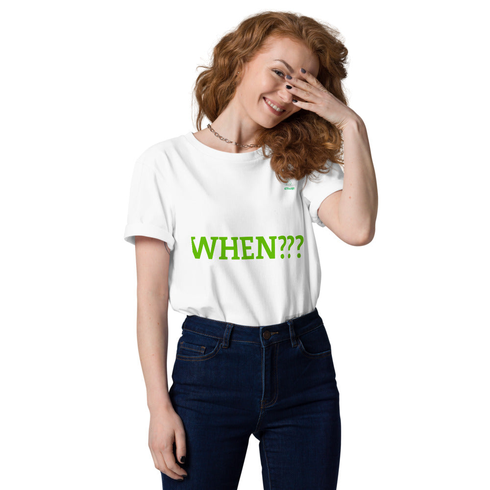 Activist420 Line - THE QUESTION COLLECTION (WHEN???) Unisex Organic Cotton T-Shirt