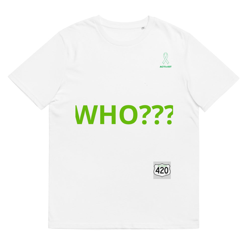 Activist420 Line - THE QUESTION COLLECTION (WHO???) Unisex Organic Cotton T-Shirt