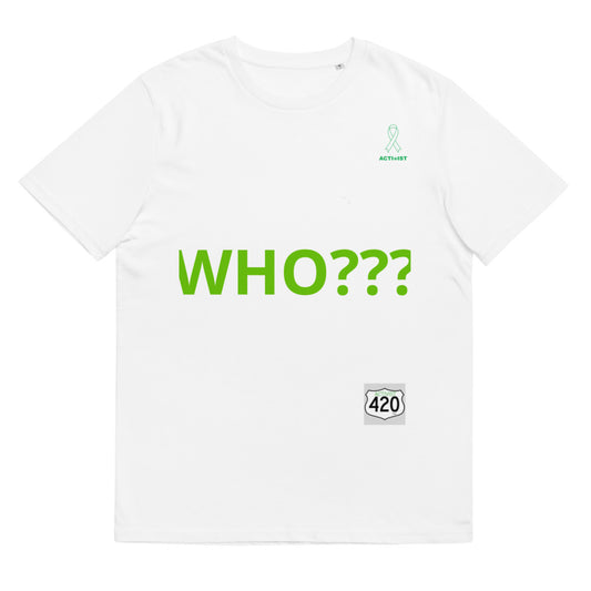 Activist420 Line - THE QUESTION COLLECTION (WHO MADE IT ILLEGAL?) Unisex Organic Cotton T-Shirt